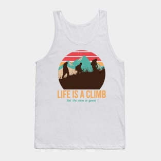 Life is a Climb but the View is Great Tank Top